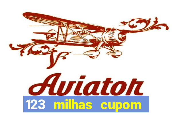 123 milhas cupom de desconto